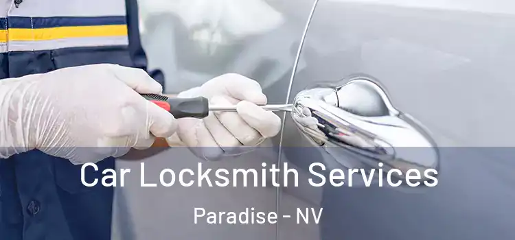 Car Locksmith Services Paradise - NV