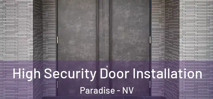 High Security Door Installation Paradise - NV